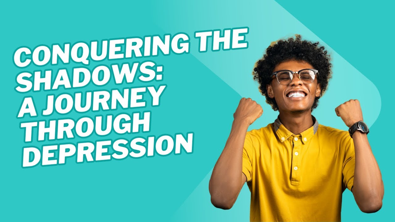 Conquering the Shadows A Journey Through Depression | Mental Health ...