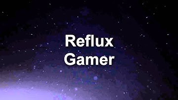 New Intro - Reflux Gamer