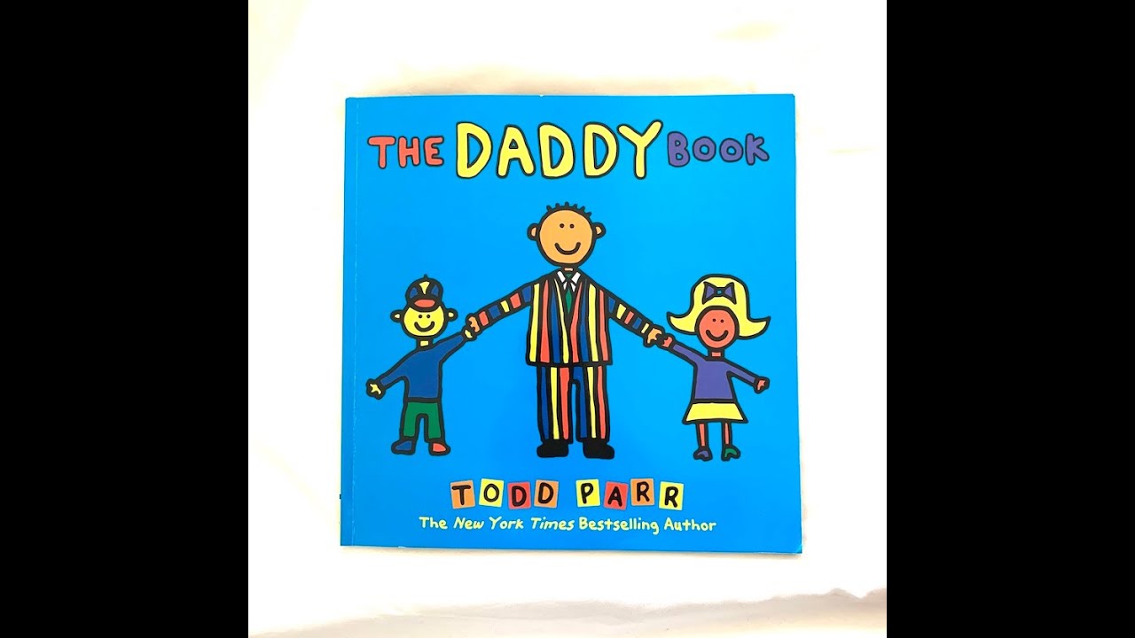 25 The Daddy Book Todd Parr音声絵本 The Daddy Book by Todd Parr READ ALOUD ~RING AROUND RONINA~ - YouTube