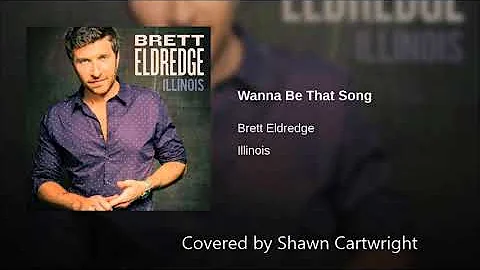 Shawn Cartwright - Wanna Be That Song cover
