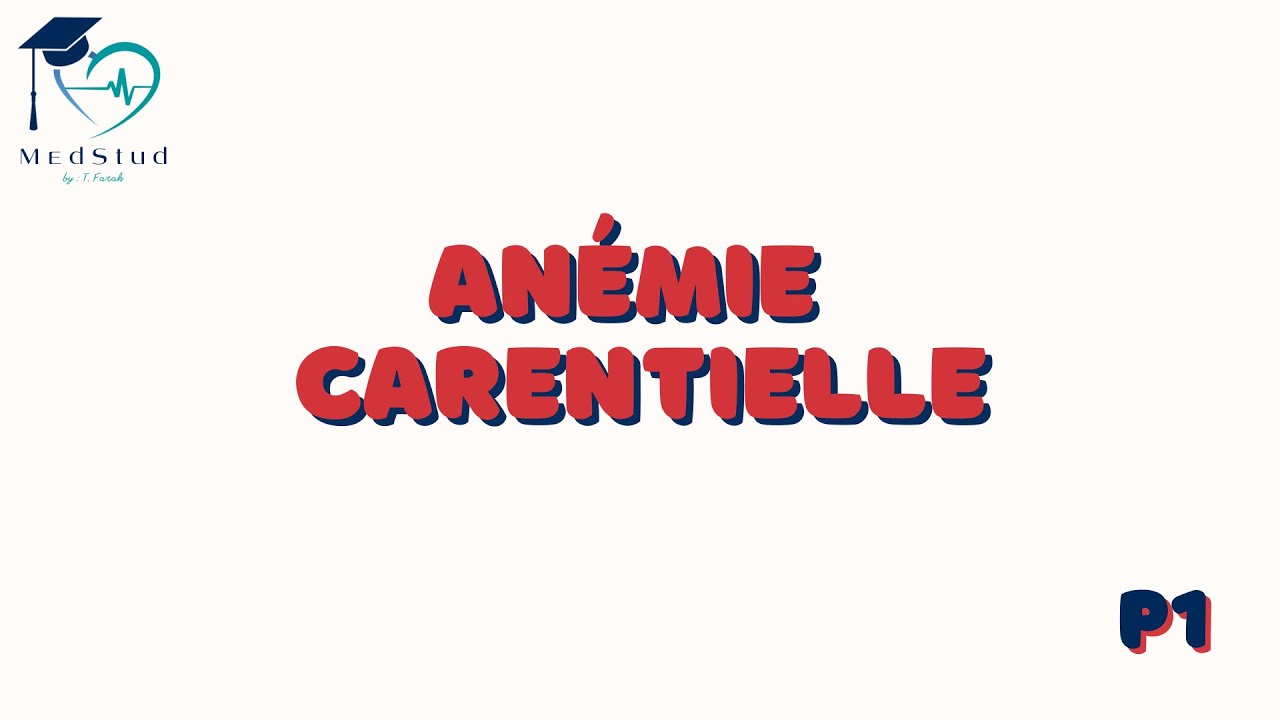 Hématologie | Anémie carentielle ( Ferriprive - Mégaloblastique ) - P1 -