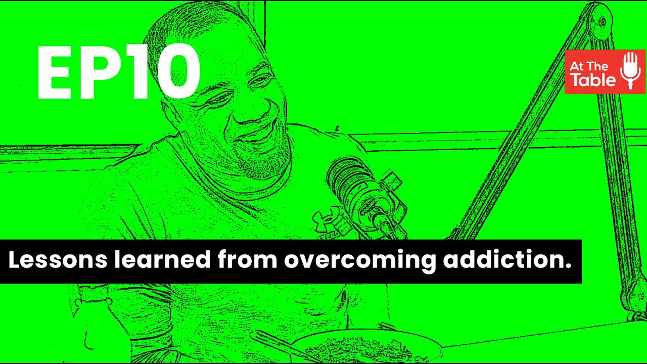 Ep 10 - Lessons from overcoming addiction