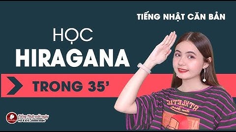 HỌC HẾT HIRAGANA TRONG 35 PHÚT! | TIẾNG NHẬT CĂN BẢN