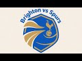 Preview, Brighton (A). Spurs News & Views.