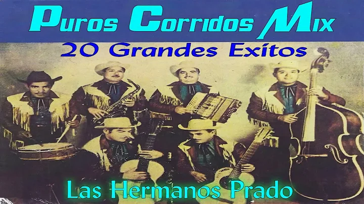 Las Hermanos Prado 20 Grandes Exitos ~ Puros Corridos Pa Pistear Mix