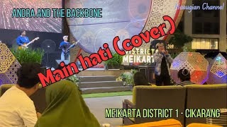 Video thumbnail of "Cover Main Hati - Andra and The Backbone - Artistic Band Finalis Indonesian Idol - Meikarta Distrik"