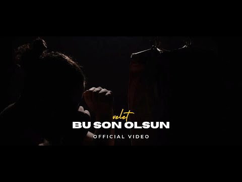 Velet - Bu Son Olsun (Official Video)