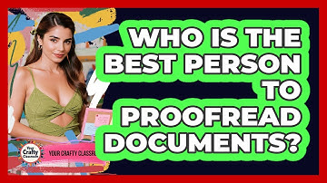 Who Is The Best Person To Proofread Documents?