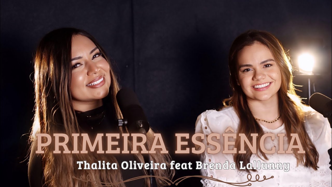 Primeira essência-  Thalita Oliveira feat Brenda Lallunny (cover) 