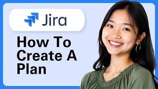How To Create A Plan In Jira | Jira Plans & Advanced Roadmaps Tutorial (Step By Step)