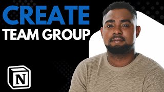 How to Create a Group in Notion Workspace (Step-by-Step Guide for Teams & Projects)