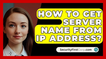 How To Get Server Name From IP Address? - SecurityFirstCorp.com