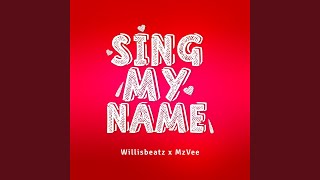 Video thumbnail of "Willisbeatz & MzVee - Sing My Name"