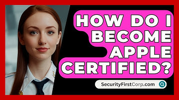 How Do I Become Apple Certified? - SecurityFirstCorp.com