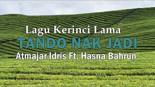 Lagu Kerinci Lama | TANDO NAK JADI, Voc  Atmajar Ft  Hasna Barun | Aktifkan Subtitle untuk Lirik