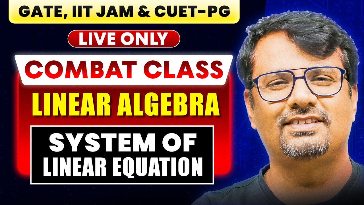 Combat Class | Linear Algebra - System of Linear Equation for IIT JAM, GATE & CUET PG | BY GP SIR