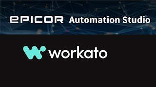 Epicor Automation Studio by Workato - Automating Industry & Business processes - solution demo