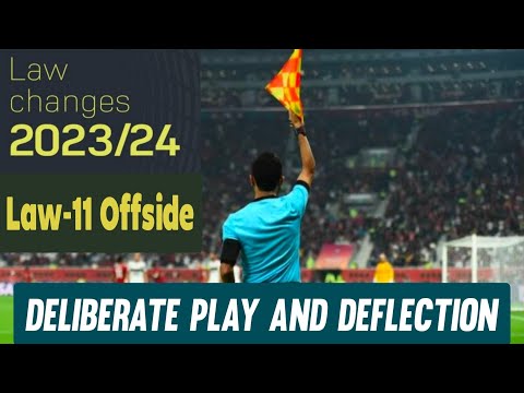 Law 11 offside | Ifab Law changes 2023-24 || Deliberant play And Deflection in offside
