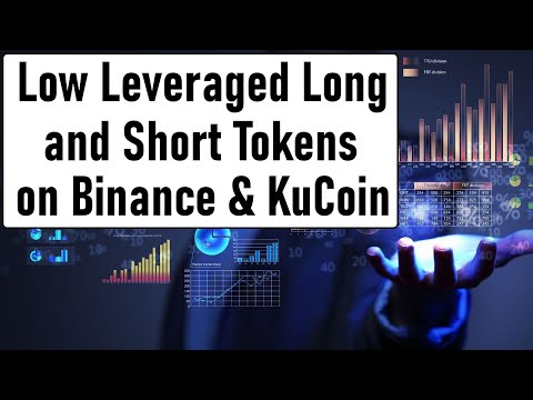 Low Leveraged Long Short Tokens On Binance KuCoin 