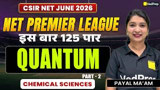 Quantum Part 2 🔥 | CSIR NET Chemical Sciences June 2026 | NPL Series 🚀 | VedPrep CSIR NET