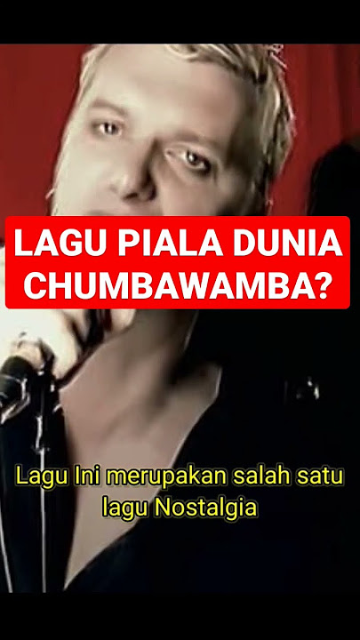 LAGU PIALA DUNIA ‼️ CHUMBAWAMBA ‼️