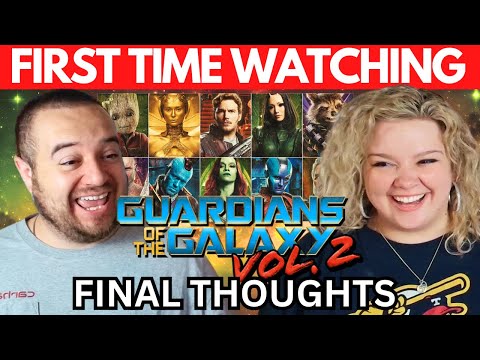 GUARDIANS OF THE GALAXY Vol 2 FINAL THOUGHTS!