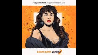 Ceylan Ertem - Akşam Olmadan Gel (Selami Şahin Şarkıları)