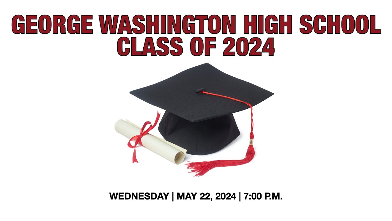 2024 GEORGE WASHINGTON HIGH SCHOOL COMMENCEMENT CEREMONY - YouTube