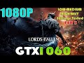 The Lords of the Fallen - GTX 1060 - 1080P LOW To HIGH AND BEST Settings Performance Test | FSR 3
