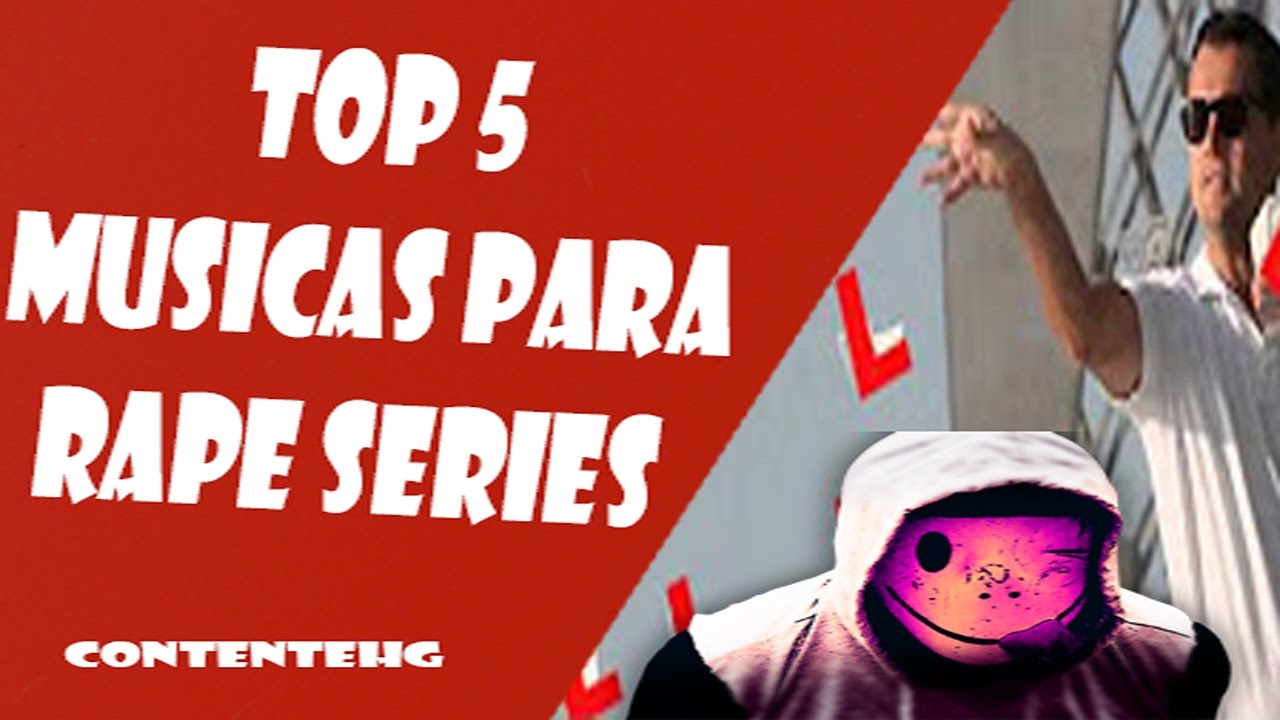 ★ TOP 5 MUSICAS PARA RAPE SERIES  - [RAPE SERIES]★