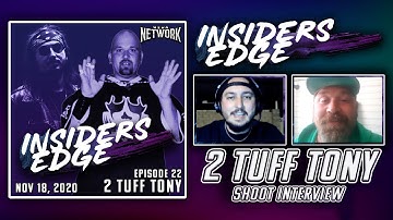 2 Tuff Tony Shoot Interview - Insiders Edge Podcast (Ep. 22)