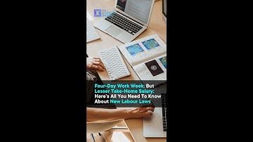 Four-Day Work Week; But Lesser Take-Home Salary: Here’s All You Need To Know About New Labour Laws