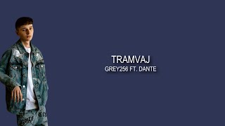 Tramvaj | Grey256 ft. Dante [LYRICS]