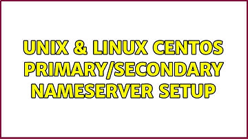 Unix & Linux: centos primary/secondary nameserver setup