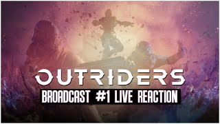 OUTRIDERS - Live Reaction to Outriders Broadcast #1 (Livestream Replay)