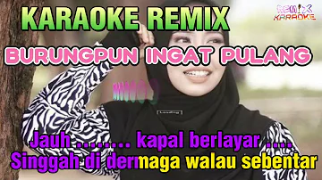 KARAOKE REMIX || BURUNGPUN INGAT PULANG || Vanny Vabiola • Nia Daniaty || Remix Karaoke