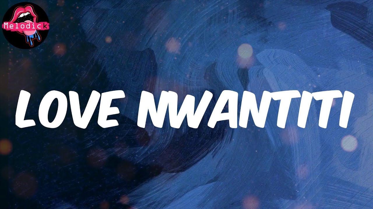 love nwantiti (Lyrics) CKay YouTube