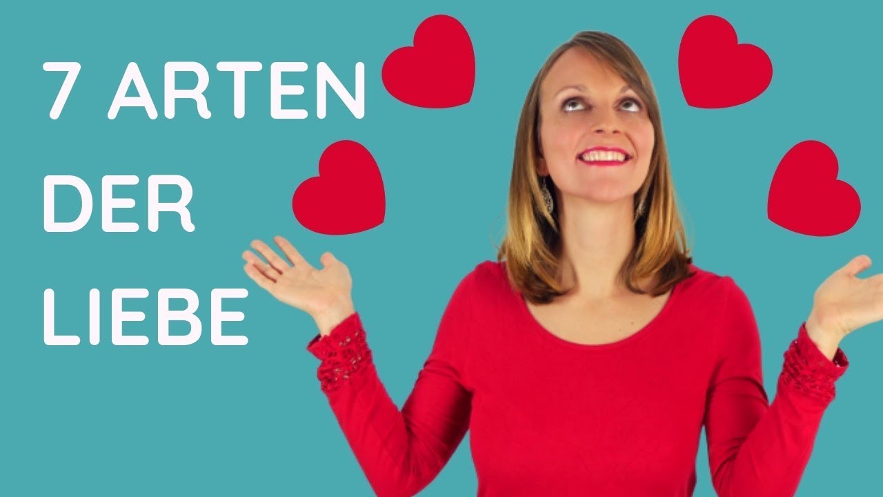 7 Arten Der Liebe So Findest Du Mehr Liebe In Deinem Leben Youtube