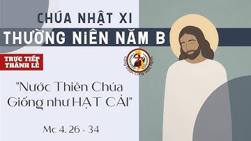 Thánh Lễ Chúa Nhật XI Thường Niên - Năm B - 12.06.2021