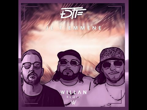 DTF - JE T'EMMÈNE (WILLAN REMIX)