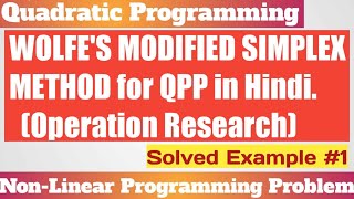 4. Wolfe's Method - Operation Research - Wolfe's Modified Simplex Method - Quadratic Problem (QPP)