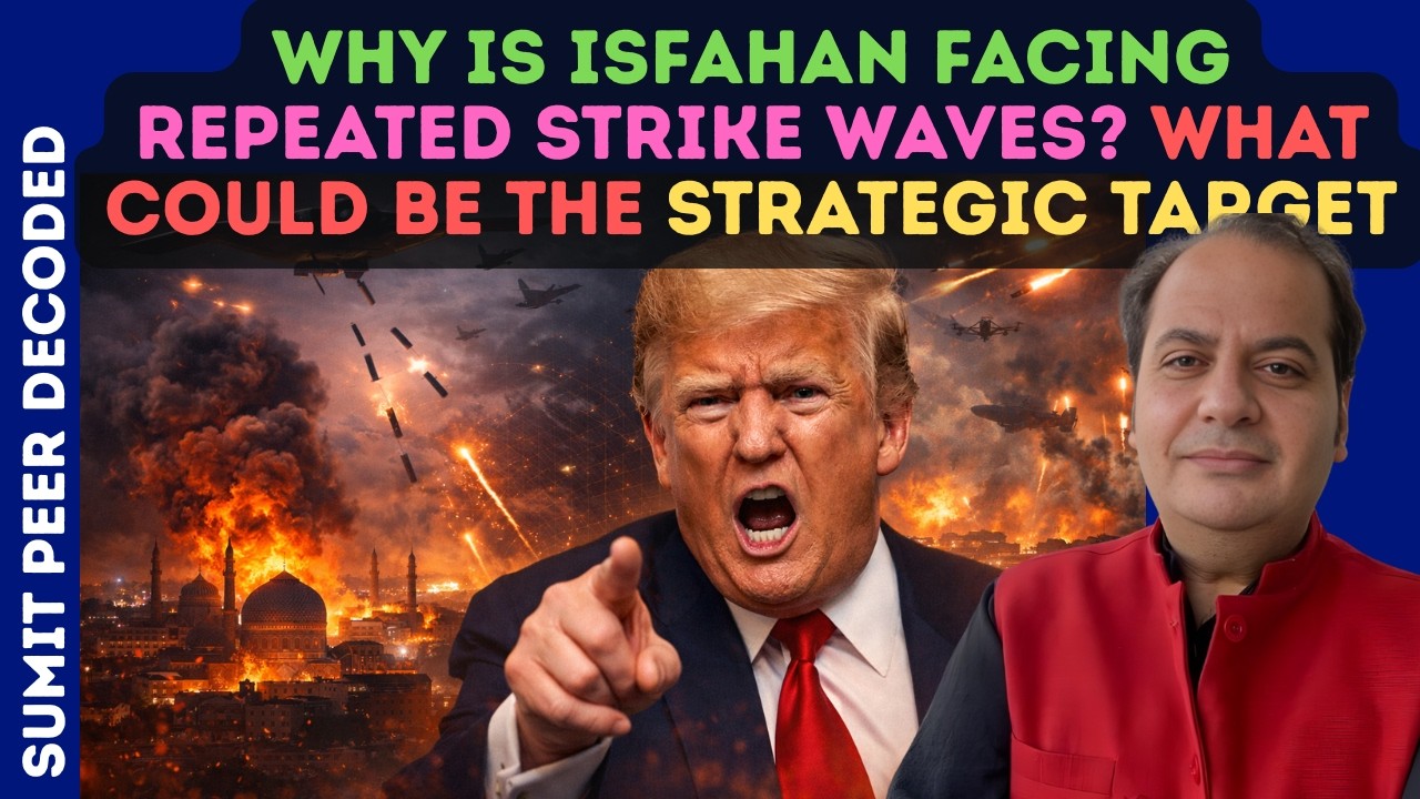 Why Is Isfahan Facing Repeated Strike Waves? What Could Be the Strategic Target || SUMIT PEER