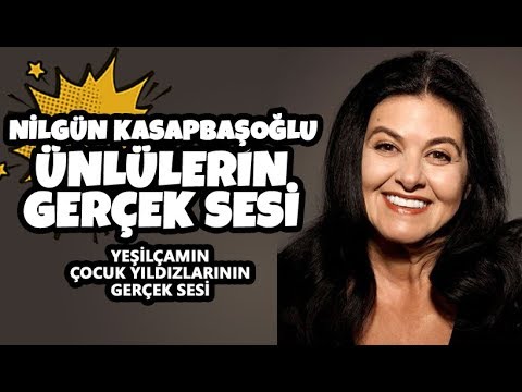 Ünlülerin Gerçek Sesleri - Nilgün Kasapbaşoğlu