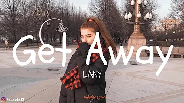 LANY - Get Away (Lyric Video)