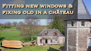 Fitting New Windows In The Cottage And Fix Old Ones In The Château. Ep11