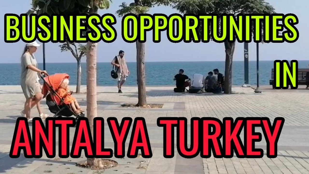 what-business-can-one-start-in-antalya-now-turkey-is-a-land-of