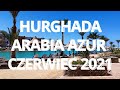 HOTEL ARABIA AZUR - HURGHADA - CZERWIEC 2021