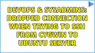 Famous DevOps & SysAdmins: Dropped Connection when trying to SSH from Cygwin to Ubuntu Server Wealth