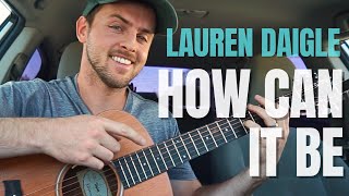 How Can It Be Lauren Daigle Guitar Tutorial + Lesson