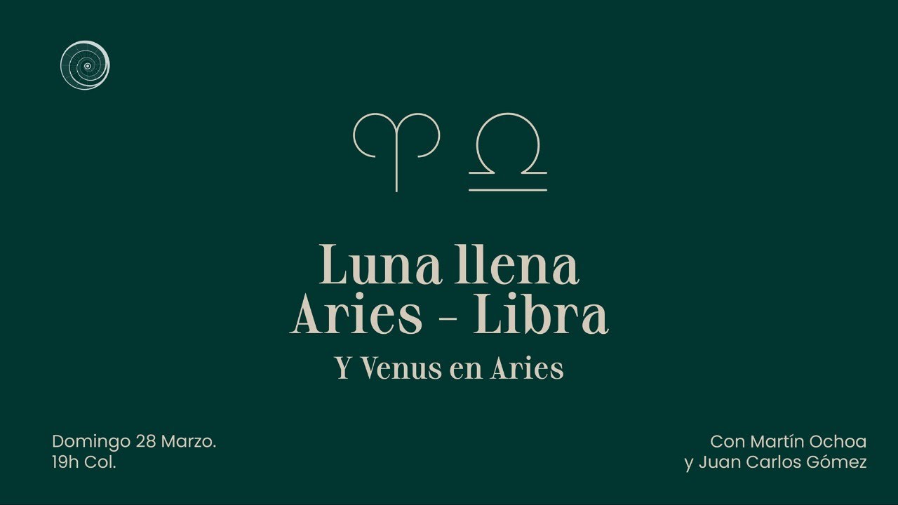 Luna llena de Libra Aries y Venus en Aries con Martín Ochoa y Juan ...
